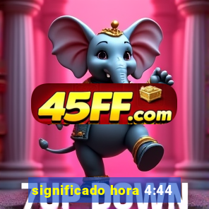 significado hora 4:44